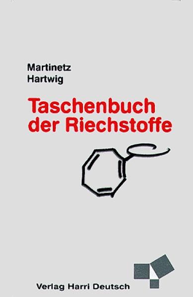 Taschenbuch der Riechstoffe Ein Lexikon von A-Z - Martinetz, Dieter und Roland Hartwig