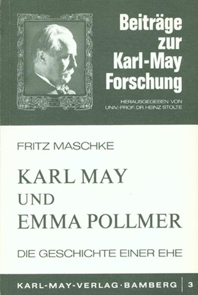 Karl May und Emma Pollmer Die Geschichte einer Ehe - Maschke, Fritz und Heinz Stolte