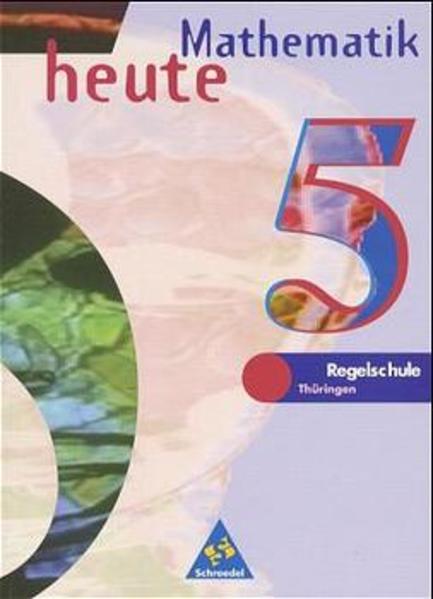 Mathematik heute / Mathematik heute - Ausgabe 1997 Regelschule Thüringen Ausgabe 1997 Regelschule Thüringen / Schülerband 5 - Postel, Helmut und Heinz Griesel