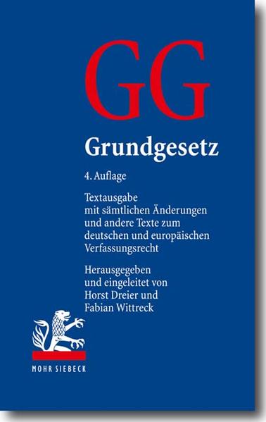 Grundgesetz Textausgabe mit sämtlichen Änderungen und andere Texte zum deutschen und europäischen Verfassungsrecht - Dreier, Horst und Fabian Wittreck