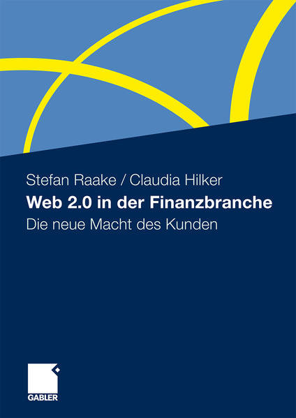 Web 2.0 in der Finanzbranche Die neue Macht des Kunden 2010 - Raake, Stefan und Claudia Hilker