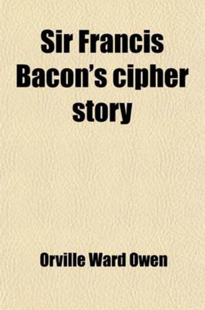 Sir Francis Bacon`s Cipher Story (Volume 5) - Owen Orville, Ward