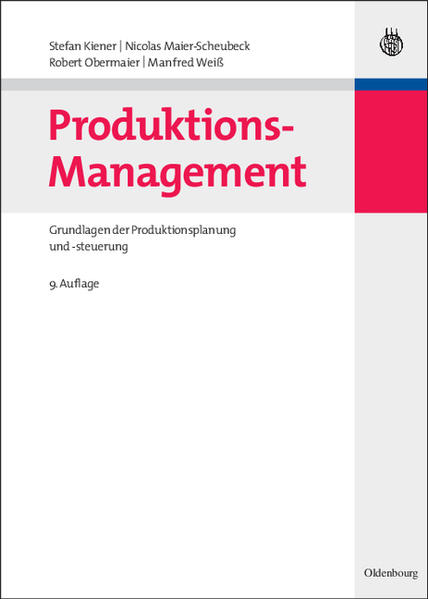 Produktions-Management Grundlagen der Produktionsplanung und -steuerung - Kiener, Stefan, Nicolas Maier-Scheubeck  und Robert Obermaier