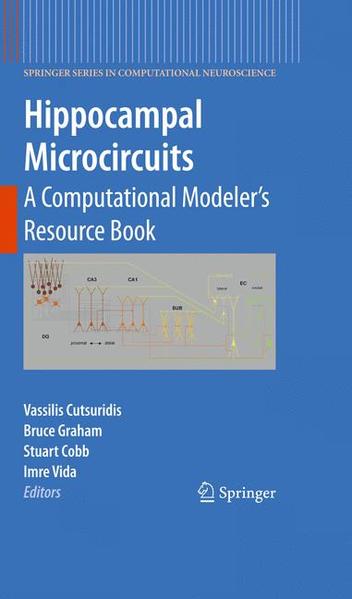 Hippocampal Microcircuits A Computational Modeler`s Resource Book - Cutsuridis, Vassilis, Bruce Graham  und Stuart Cobb