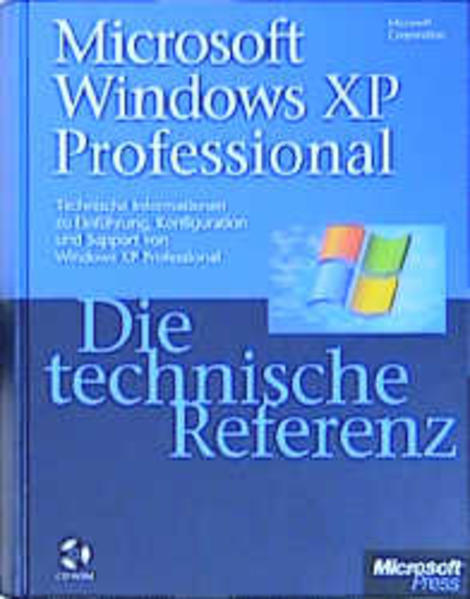 Microsoft Windows XP Professional - Die technische Referenz Technische Informationen zu Einführung, Konfiguration und Support von Windows XP Professional - Microsoft Corporation