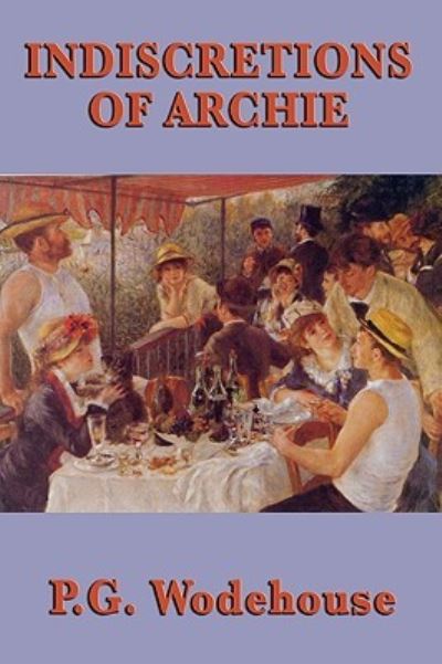 Indiscretions of Archie - Wodehouse P., G.