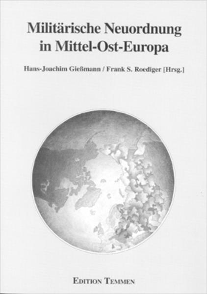 Militärische Neuordnung in Mittel-Ost-Europa - Giessmann, Hans J und Frank S Roediger