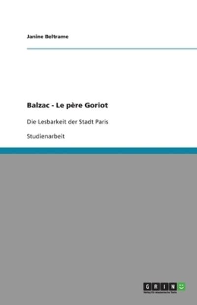 Balzac - Le père Goriot: Die Lesbarkeit der Stadt Paris - Beltrame, Janine