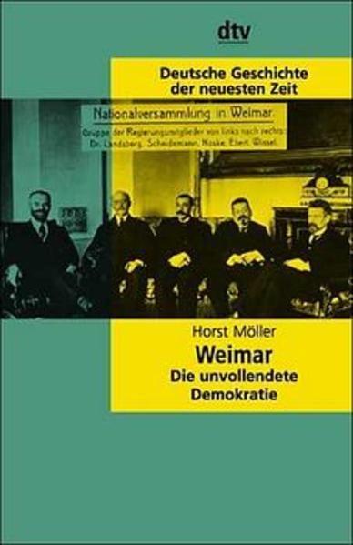 Weimar Die unvollendete Demokratie. (Deutsche Geschichte der neuesten Zeit) - Möller, Horst