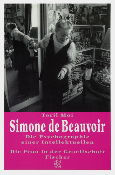 Simone de Beauvoir Die Psychographie einer Intellektuellen - Moi, Toril und Ingrid Lebe