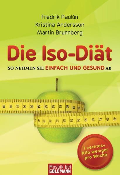 Die Iso-Diät So nehmen Sie einfach und gesund ab - Paulún, Fredrik, Kristina Andersson  und Martin Brunnberg