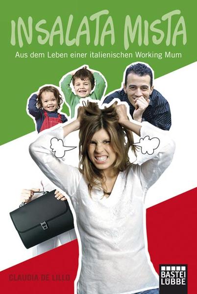 Insalata mista Aus dem Leben einer italienischen Working Mum 1. Aufl. 2010 - Lillo, Claudia De und Katharina Förs