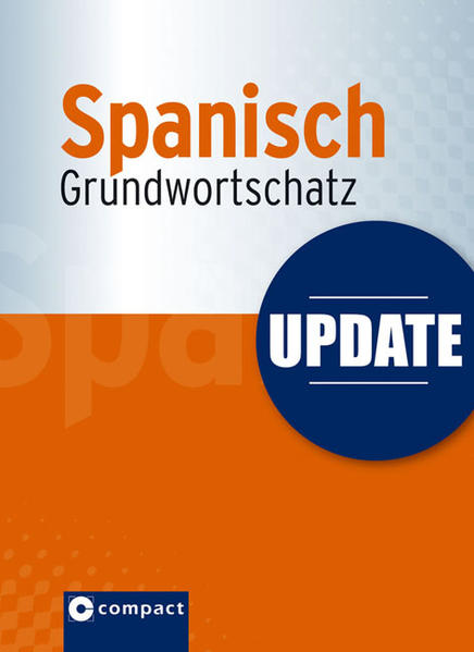 Update Spanisch Grundwortschatz (Compact SilverLine) Der spanische Grundwortschatz im Pocket-Format - Cortes, Juan C und Luisa T Flores