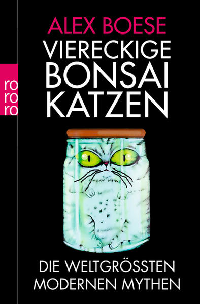 Viereckige Bonsai-Katzen Die weltgrößten modernen Mythen - Boese, Alex, Christoph Bausum  und Karola Bausum