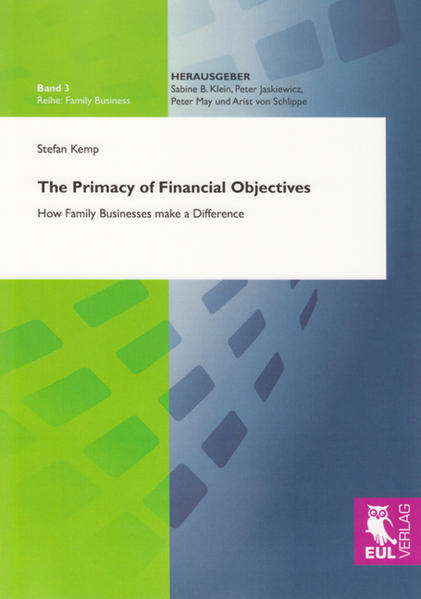The Primacy of Financial Objectives How Family Businesses make a Difference - Kemp, Stefan