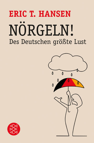 Nörgeln! Des Deutschen größte Lust - Hansen, Eric T.
