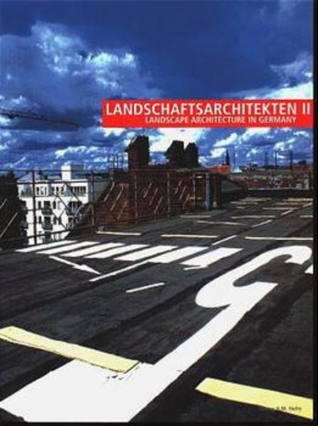 Landschaftsarchitekten. Landscape Architecture in Germany - Zwoch, Felix, Ruediger Kirsten  und Anna Stratenwerth-Nelte