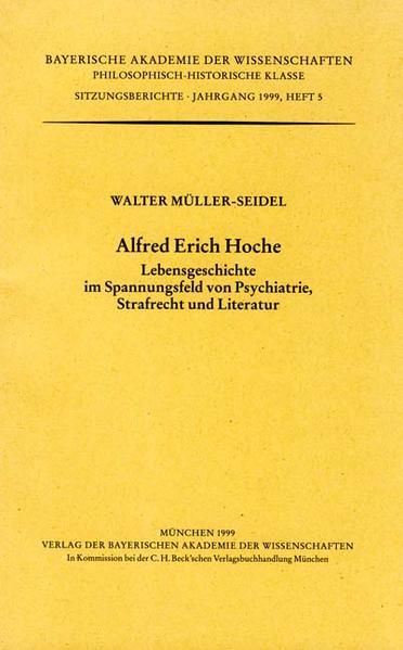 Alfred Erich Hoche Lebensgeschichte im Spannungsfeld von Psychiatrie, Strafrecht und Literatur - Müller-Seidel, Walter