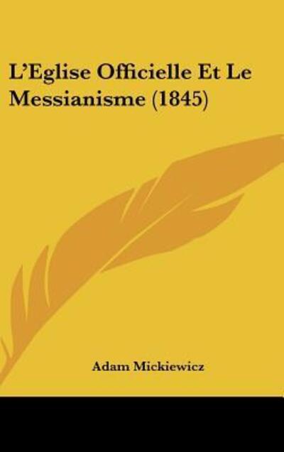 L`Eglise Officielle Et Le Messianisme (1845) - Mickiewicz, Adam
