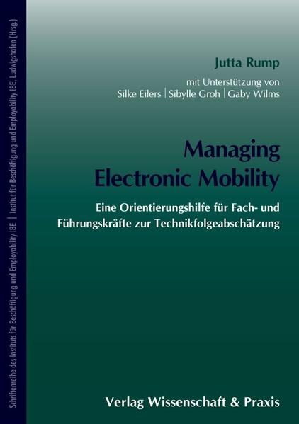 Managing Electronic Mobility. Eine Orientierungshilfe für Fach- und Führungskräfte zur Technikfolgeabschätzung. - Eilers, Silke, Sybille Groh  und Gaby Wilms