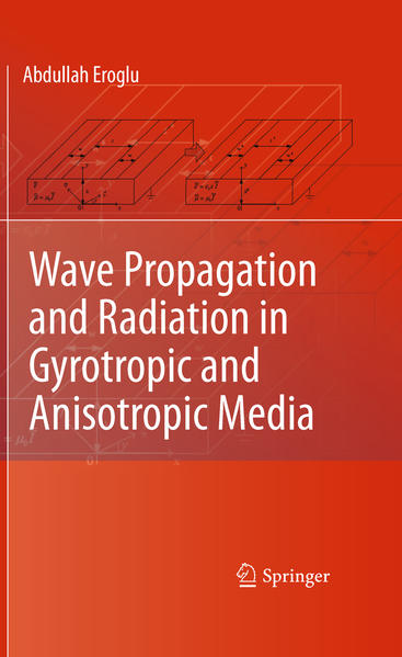 Wave Propagation and Radiation in Gyrotropic and Anisotropic Media  2010 - Eroglu, Abdullah