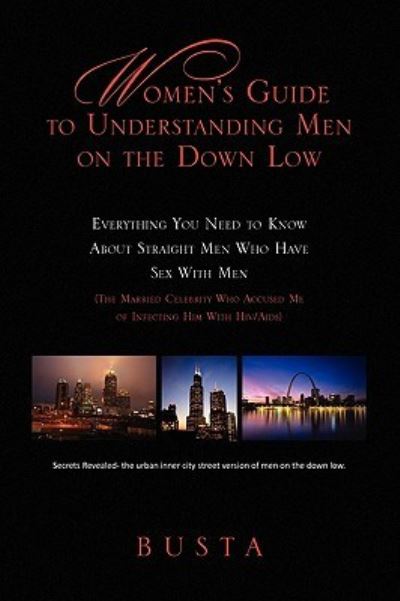 Women`s Guide to Understanding Men on the Down Low: Everything You Need to Know About Straight Men Who Have Sex With Men - Tripp, Thomas