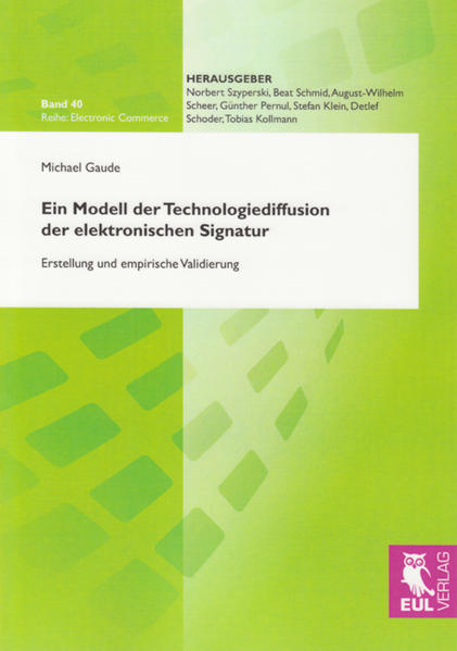 Ein Modell der Technologiediffusion der elektronischen Signatur Erstellung und empirische Validierung - Gaude, Michael