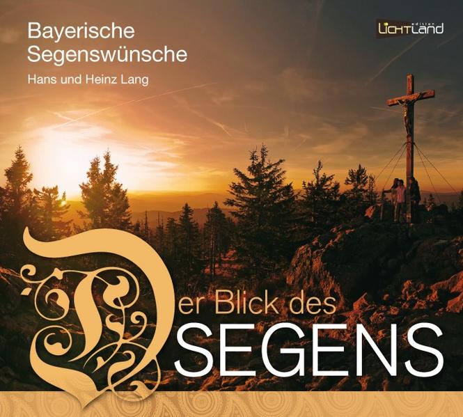 Bayerische Segenswünsche Der Blick des Segens - Lang, Hans, Heinz Lang  und Edith Döringer