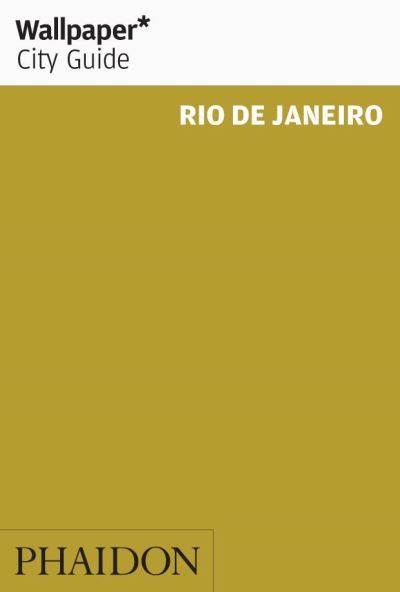Wallpaper City Guide Rio de Janeiro 2011 - Phaudon Press, Limited