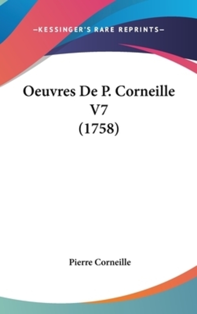 Oeuvres De P. Corneille V7 (1758) - Corneille, Pierre