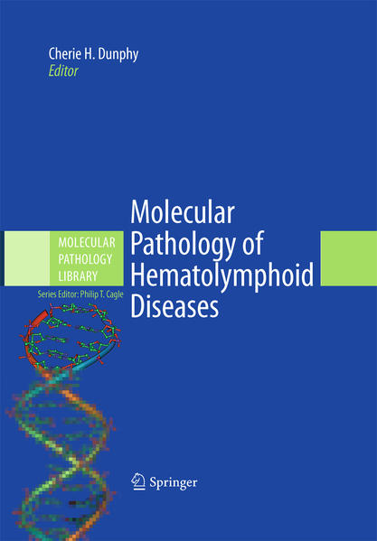 Molecular Pathology of Hematolymphoid Diseases  2010 - Dunphy, Cherie H. und Philip T. Cagle