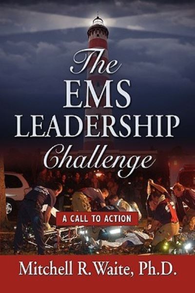 THE EMS LEADERSHIP CHALLENGE: A Call To Action - Waite Mitchell, R.