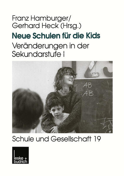 Neue Schulen für die Kids Veränderungen in der Sekundarstufe I in den Ländern der Bundesrepublik Deutschland - Hamburger, Franz und Gerhard Heck