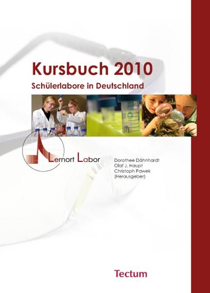 Kursbuch 2010 Schülerlabore in Deutschland - Dähnhardt, Dorothee, Olaf J. Haupt  und Christoph Pawek