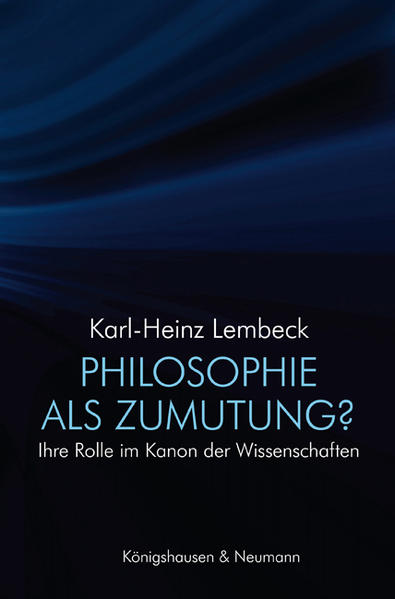 Philosophie als Zumutung? Ihre Rolle im Kanon der Wissenschaften - Lembeck, Karl-Heinz