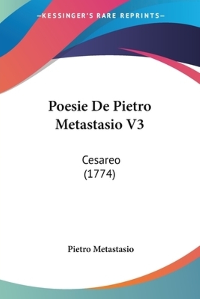 Poesie De Pietro Metastasio V3: Cesareo (1774) - Metastasio, Pietro