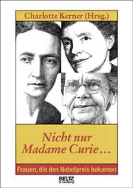 Nicht nur Madame Curie... Frauen, die den Nobelpreis bekamen - Kerner, Charlotte