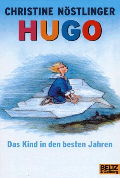 Hugo, das Kind in den besten Jahren Phantastischer Roman - Nöstlinger, Christine, Jutta Bauer  und Max Bartholl