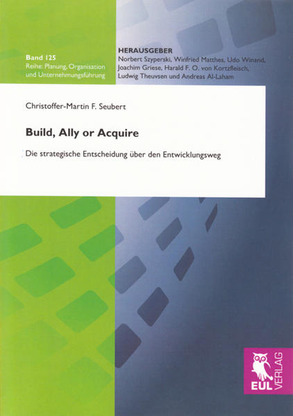 Build, Ally or Acquire Die strategische Entscheidung über den Entwicklungsweg - Seubert, Christoffer M
