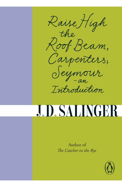 Raise High the Roof Beam, Carpenters; Seymour - an Introduction - Salinger,  J. D.