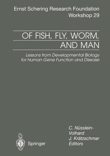 Of Fish, Fly, Worm, and Man Lessons from Developmental Biology for Human Gene Function and Disease - Nüsslein-Volhard, C. und J. Krätzschmar