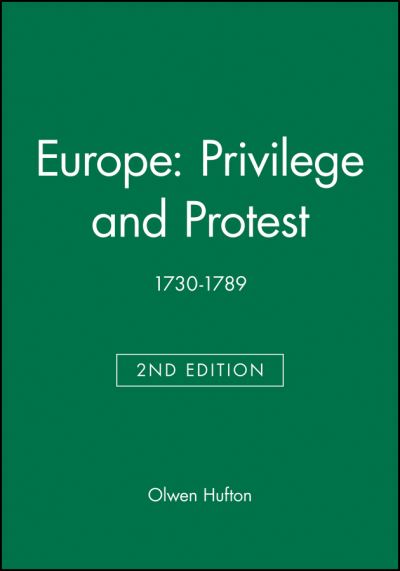 Hufton, O: Europe: Privilege and Protest: Privilege and Protest, 1730-1789 (Blackwell Classic Histories of Europe) - Hufton Olwen, H.