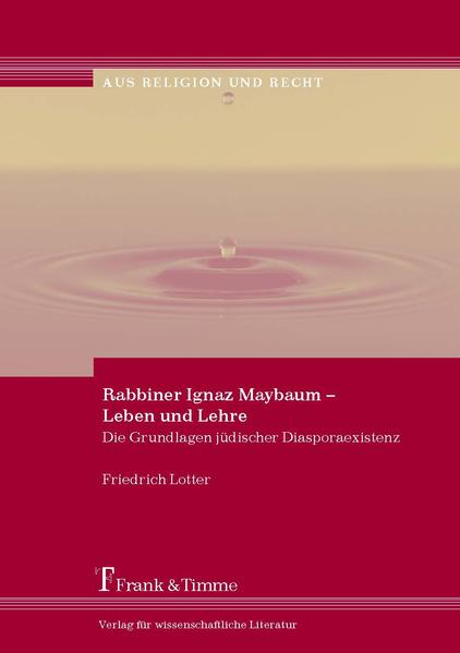 Rabbiner Ignaz Maybaum – Leben und Lehre Die Grundlagen jüdischer Diasporaexist - Lotter, Friedrich