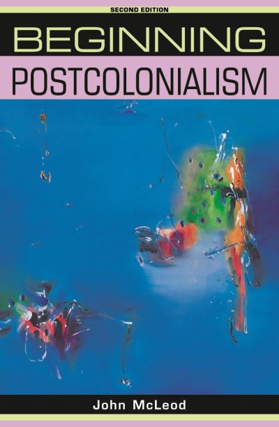 Beginning postcolonialism: Second edition (Beginnings) - McLeod, John