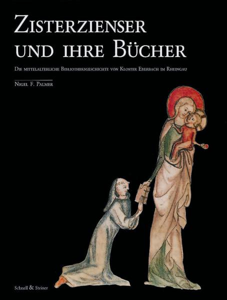 Zisterzienser und ihre Bücher Die Mittelalterliche Bibliotheksgeschichte von Kloster Eberbach im Rheingau - Palmer, Nigel F.