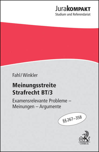 Meinungsstreite Strafrecht BT/3 Examensrelevante Probleme - Meinungen - Argumente, §§ 267-358 StGB - Fahl, Christian und Klaus Winkler