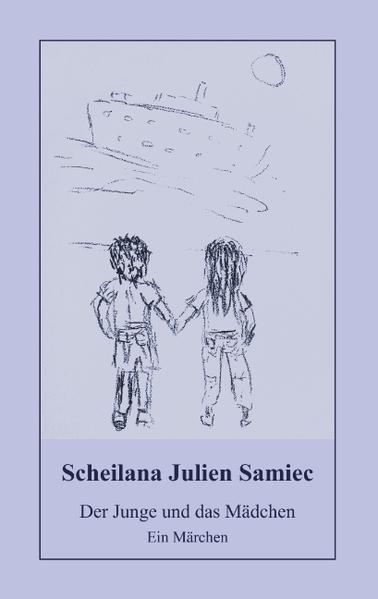 Der Junge und das Mädchen Ein Märchen - Samiec, Scheilana J
