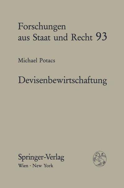 Devisenbewirtschaftung Eine verfassungs- und verwaltungsrechtliche Untersuchung unter Berücksichtigung des Völker- und Europarechts - Potacs, Michael