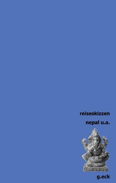 Reiseskizzen Nepal u. a. - Eck, Guenther