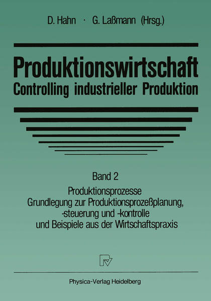 Produktionswirtschaft — Controlling industrieller Produktion Band 2 Produktionsprozesse Grundlegung zur Produktionsprozeßplanung, -steuerung und -kontrolle und Beispiele aus der Wirtschaftspra - Hahn, D. und G. Laßmann